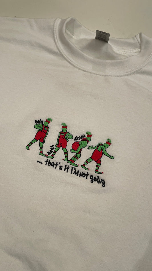 I’m not going The Grinch Scene Embroidered Sweatshirt/Hoodie